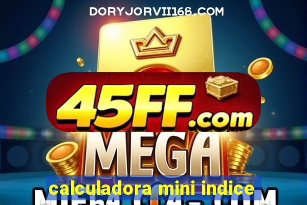 calculadora mini indice